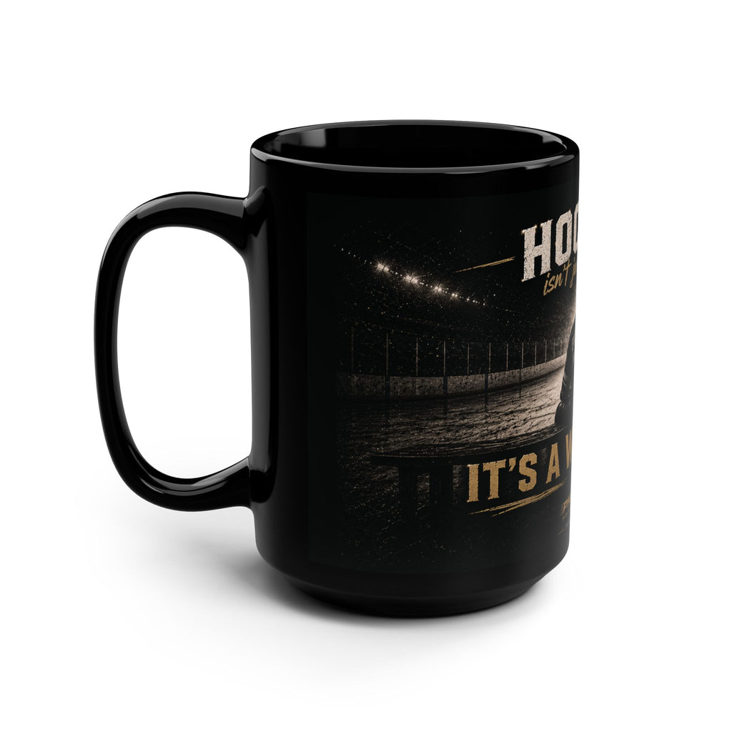 Hockey Mug - "Hockey Isn't Just a Game... It's a Way of Life" 15oz Black Coffee Cup