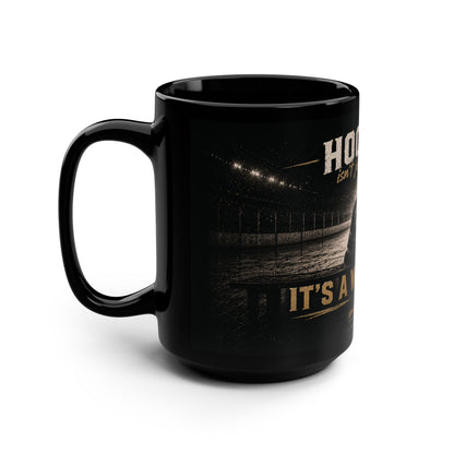 Hockey Mug - "Hockey Isn't Just a Game... It's a Way of Life" 15oz Black Coffee Cup